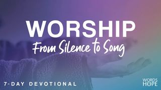 Worship: From Silence to Song Genesis 28:13-15 The Message