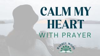 Calm My Heart With Prayer Psalms 34:5 Amplified Bible
