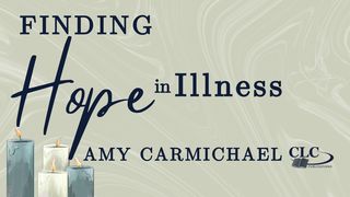 Finding Hope in Illness With Amy Carmichael Psalm 84:12 English Standard Version 2016