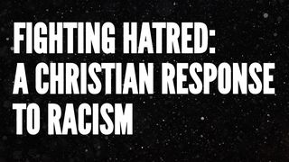 Fighting Hatred: A Christian Response to Racism Psalms 13:5 The Passion Translation