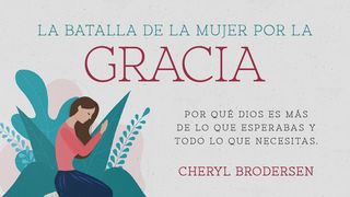 La batalla de la mujer por la gracia Lucas 1:35 Nueva Versión Internacional - Español