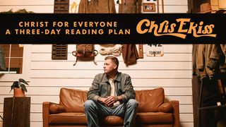 Christ for Everyone - a Three-Day Reading Plan by Chris Ekiss John 10:25-30 The Message
