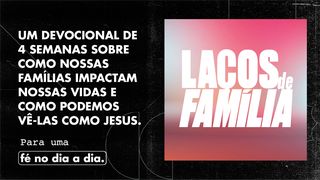Laços De Família 2 Coríntios 4:7-18 Nova Bíblia Viva Português