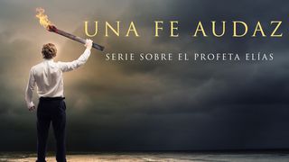 «Una Fe Audaz», Serie Sobre El Profeta Elías 1 Reyes 18:17-19 Nueva Versión Internacional - Español