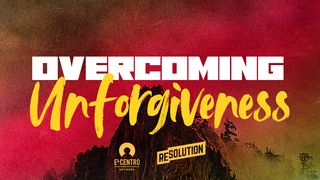 Overcoming Unforgiveness Romans 12:18 New Century Version