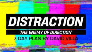 Distraction: The Enemy of Direction Luke 6:12-16 The Passion Translation
