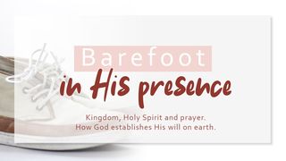 Barefoot in His Presence Exodus 33:15-16 American Standard Version