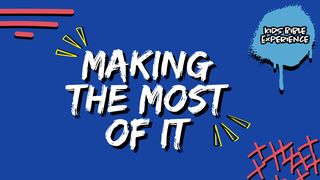 Kids Bible Experience | Making the Most of It Matthew 6:4 King James Version