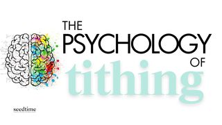 The Psychology of Tithing: How Tithing Shapes Our Minds and Lives 1 Timothy 6:6-16 The Passion Translation