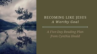 Becoming Like Jesus - a Worthy Goal 1 Peter 1:14-16, 22-23 New Living Translation