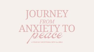 Journey From Anxiety to Peace Luke 10:38-42 New Century Version