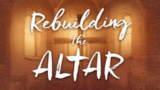 Rebuilding The Altar 1 Kings 19:12 Amplified Bible