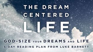 The Dream Centered Life Luke 16:10-12 English Standard Version 2016