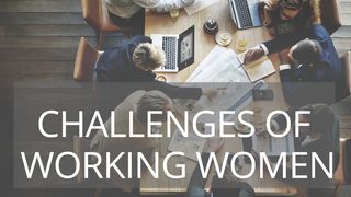Overcoming The Challenges Of Working Women 1 Timothy 1:9-10 English Standard Version 2016
