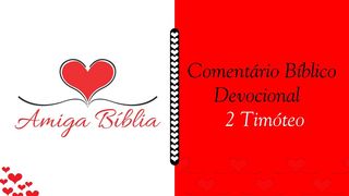 Amiga Bíblia Comentário Devocional - II Timóteo 2Timóteo 4:11 Nova Almeida Atualizada