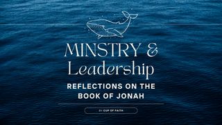 Ministry & Leadership: Reflections on the Book of Jonah Jonah 3:10 New Living Translation
