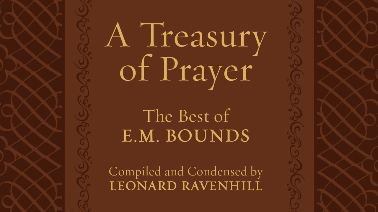 A Treasury Of Prayer: The Best Of E.M. Bounds