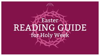 Easter Week Reading Guide : Readings for Holy Week John 12:13 New Living Translation