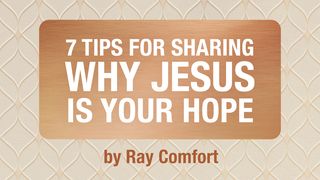 7 Tips for Sharing Why Jesus Is Your Hope 1 Peter 3:17 King James Version