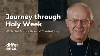 Journey Through Holy Week With the Archbishop of Canterbury Luke 22:47-53 King James Version
