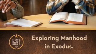 Exploring Manhood in Exodus Exodus 17:10-13 The Message