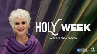 Holy Week With LaDonna Osborn Zechariah 9:9-12 New Living Translation