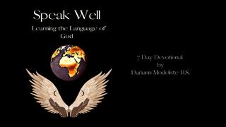 Speak Well: Learning the Language of God Genesis 41:9-13 The Message