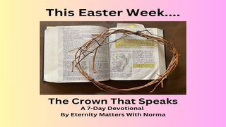 This Easter Week....The Crown That Speaks Mark 10:34 English Standard Version 2016