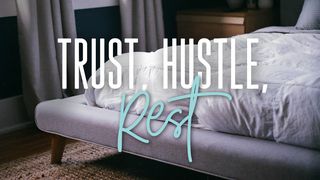 Trust, Hustle, And Rest John 15:5-8 New Living Translation