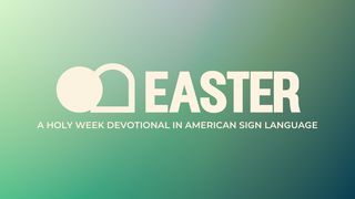Easter: Holy Week Devotional in ASL Matthew 26:25 The Message