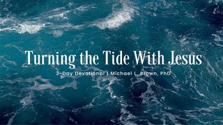 Turning the Tide With Jesus Matthew 28:19-20 American Standard Version
