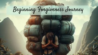 Beginning Forgiveness Journey Romans 5:6-11 The Message