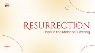 Resurrection: Hope in the Midst of Suffering Luke 22:40 New International Version