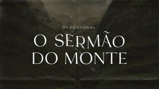 Sermão do Monte — Caminhando na Vontade do Senhor Mateus 5:11-12 Nova Tradução na Linguagem de Hoje