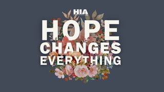 Hope Changes Everything Psalms 6:6-10 New International Version