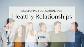 Developing Foundations for Healthy Relationships Luke 22:1-6 English Standard Version 2016
