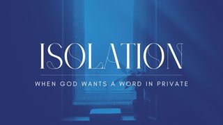 Isolation Isaiah 41:13, 17 New Living Translation