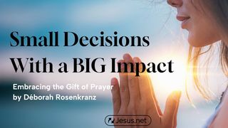 Small Decision, Big Impact! Psalm 18:6 English Standard Version 2016