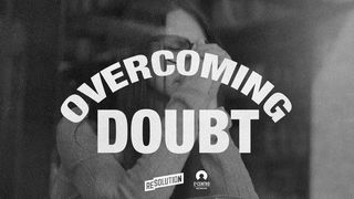 Overcoming Doubt John 20:25 New International Version