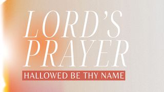 Lord's Prayer: Hallowed Be Thy Name John 12:25-26 English Standard Version 2016