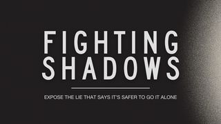 Fighting Shadows by Jefferson Bethke and Jon Tyson Psalms 25:16-19 The Message
