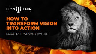 TheLionWithin.Us: How to Transform Vision Into Action Genesis 12:4 King James Version