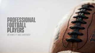 Professional Football Players On Humility & Surrender Galatians 1:1 New International Version