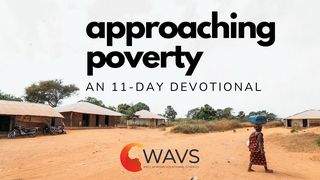 Approaching Poverty: An 11-Day Devotional Luke 14:12-14 The Message