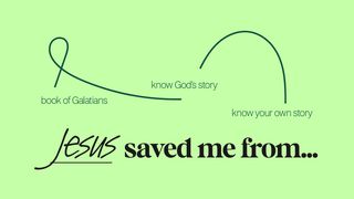 Jesus Saved Me From... Galatians 1:6-7, 9 New American Standard Bible - NASB 1995
