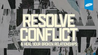 Resolve Conflict & Heal Your Broken Relationships Proverbs 15:3 The Message