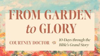 From Garden to Glory: 10 Days Through the Bible's Grand Story Deuteronomy 7:7 King James Version