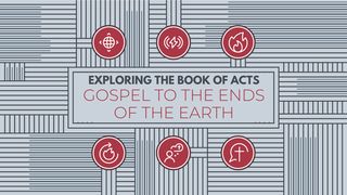Gospel to the Ends of the Earth Acts 8:26-28 The Message
