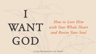 I Want God: How to Love Him With Your Whole Heart and Revive Your Soul Ezekiel 37:1-14 New International Version