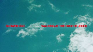 Slower I Go: Walking at the Pace of Jesus Hebrews 12:1-3 The Message